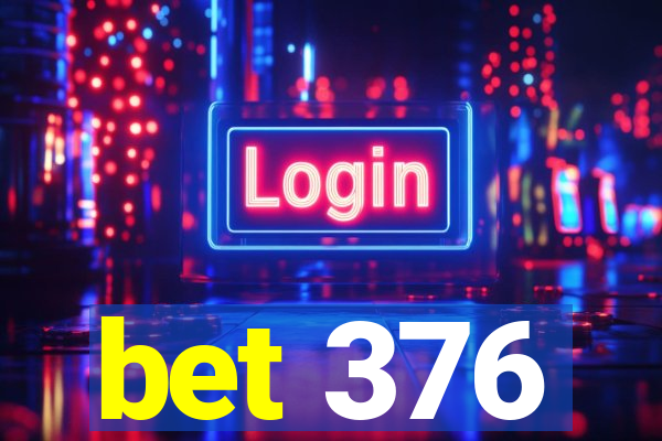 bet 376